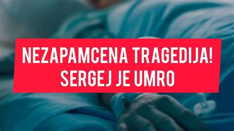 Stravicna Tragedija UMRO JE SERGEJ Katastrofalna Greska Lekara