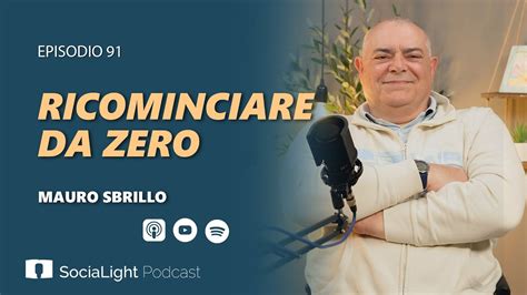 Socialight Mauro Sbrillo Ricominciare Da Zero Youtube