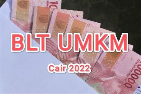 BLT UMKM 2022 Atau BPUM Cair Rp600 Ribu Simak Begini Syarat Dan Cara