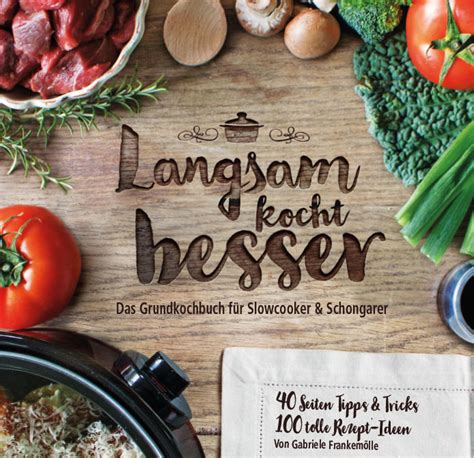 Langsam Kocht Besser 2 0 Das Neue Grundkochbuch Langsam Kocht Besser