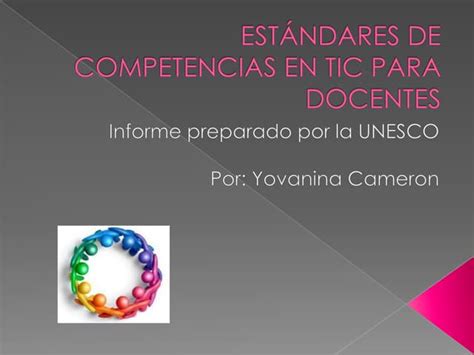 Estándares De Competencias En Tic Para Docentes Ppt