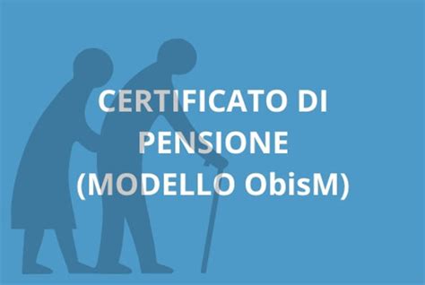 CERTIFICATO DI PENSIONE MODELLO ObisM ONLINE DAL 9 MAGGIO NELLA