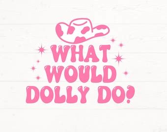 What Would Dolly Do Svg Png Etsy