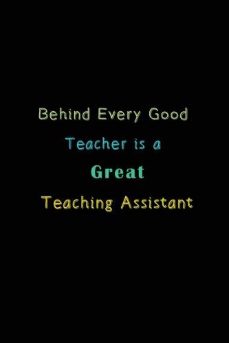 Behind Every Good Teacher Is A Great Teaching Assistant A Journal 9781975773991