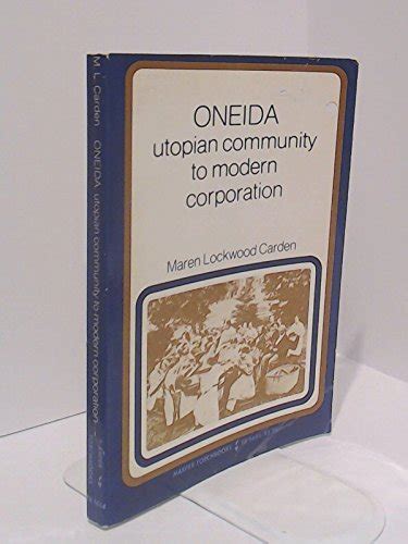 Oneida Utopian Community To Modern Corporation By Carden Maren