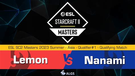 Lemon vs Nanami PvP ESL SC2 Masters 2023 Summer 亞洲資格賽 1 資格戰