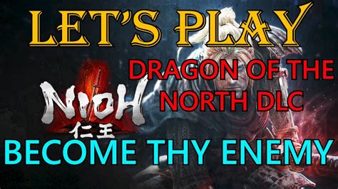 Nioh Dragon Of The North Dlc Let S Play Sub Mission Become Thy