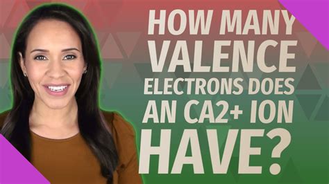 How Many Valence Electrons Does An Ca2 Ion Have Youtube