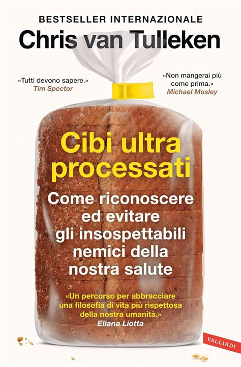 Cibi Ultraprocessati Come Riconoscere Ed Evitare Gli Insospettabili