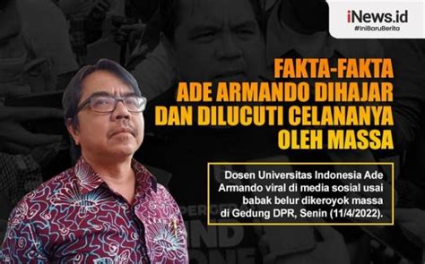 Infografis Fakta Fakta Ade Armando Dihajar Dan Dilucuti Celananya Oleh