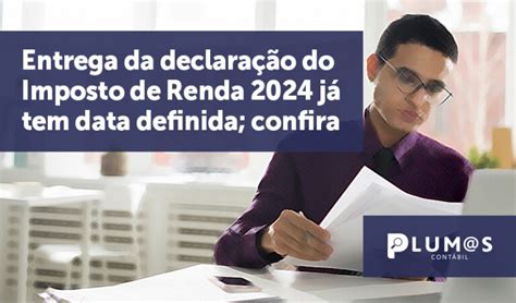 Entrega Da Declara O Do Imposto De Renda J Tem Data Definida