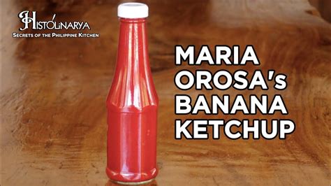 Maria Orosa S Banana Ketchup Recipe From Histolinarya Youtube