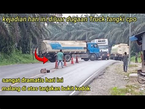 Kejadian Sangat Begitu Dramatis Truck Tangki Cpo Malang Di Atas