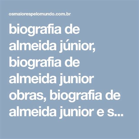 biografia de almeida júnior biografia de almeida junior obras