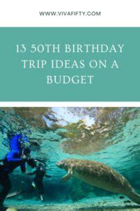 Th Birthday Trip Ideas On A Budget Viva Fifty