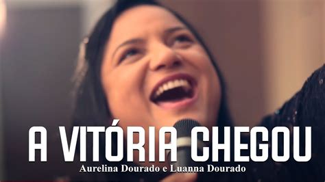 Aurelina Dourado A Vit Ria Chegou Clipe Oficial Hinos