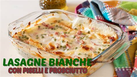 Lasagne Bianche Con Piselli E Prosciutto Youtube