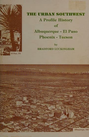 The Urban Southwest A Profile History Of Albuquerque El Paso Phoenix