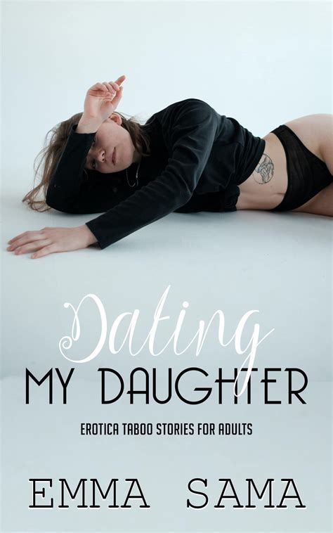 Dating My Daughter by Emma Samma | Goodreads