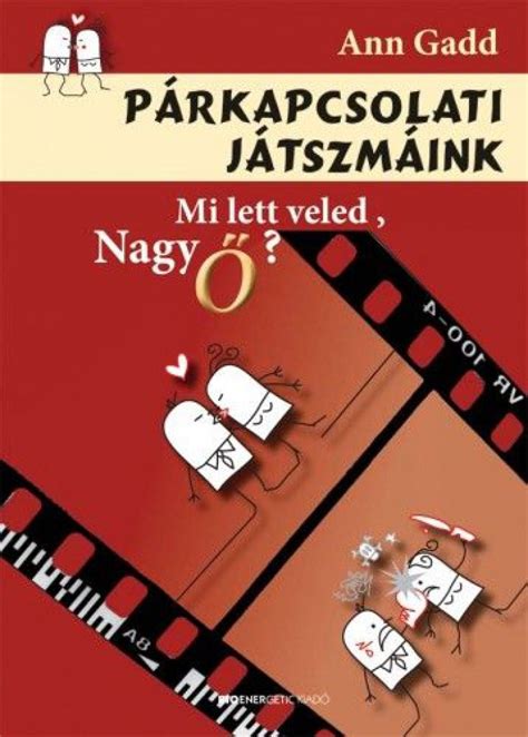 Párkapcsolati játszmáink Mi lett veled Nagy Ő Álomgyár