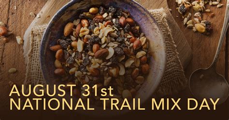 0831-AUGUST 31ST NATIONAL TRAIL MIX DAY - List Of National Days