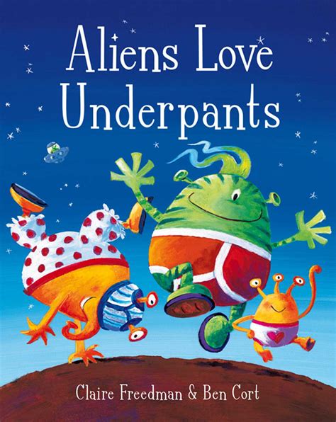 Aliens Love Underpants Book By Claire Freedman Ben Cort Official Publisher Page Simon