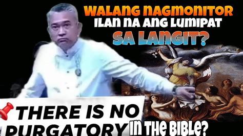 Logic Ni Pastor Walang Purgatoryo Dahil Walang Nagmonitor Kong May