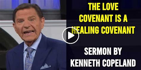 Kenneth Copeland Sermon The Love Covenant Is A Healing Covenant