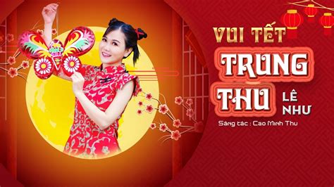 VUI TẾT TRUNG THU Lê Như Nhạc Trung Thu Mới Nhất 2022 YouTube