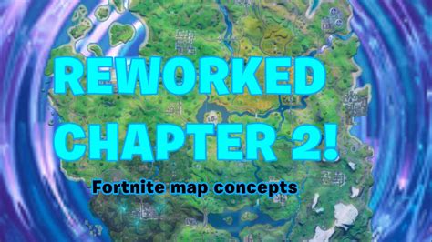 REWORKED CHAPTER 2 Fortnite Map Concepts YouTube