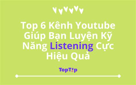 TopTip Top 6 Kênh Youtube Giúp Bạn Luyện Kỹ Năng Listening Cực Hiệu