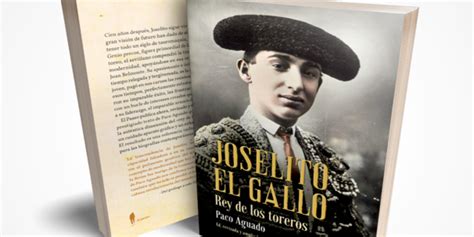 Joselito El Gallo Rey De Los Toreros Disponible En Librer As El