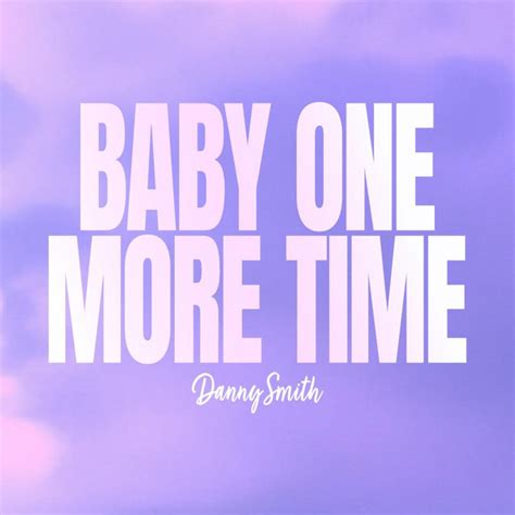 Baby One More Time Single By Danny Smith Spotify