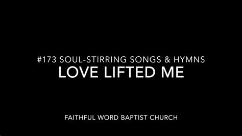 173 Love Lifted Me Soul Stirring Songs And Hymns Youtube