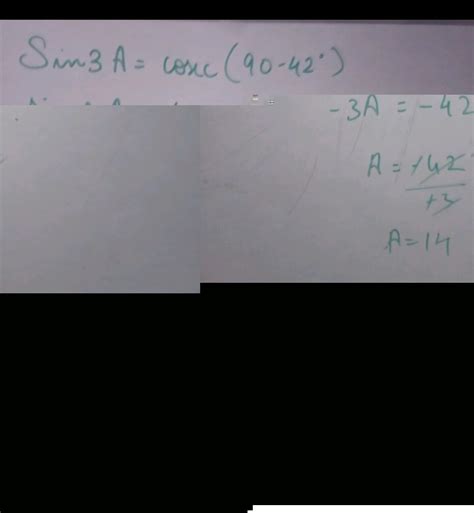 3A is an acute angle and sin3A=cosec(90-42) then find the value of A ...