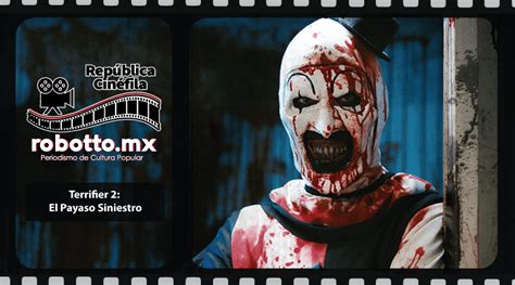 Terrifier El Payaso Siniestro Rep Blica Cin Fila Robotto Mx