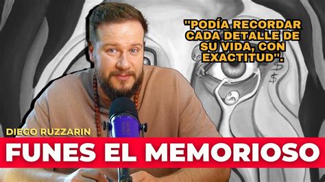 La Historia De Funes El Hombre Que Pod A Recordarlo Todo Youtube