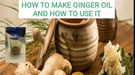 HOW TO MAKE GINGER OIL AND HOW TO USE IT YouTube