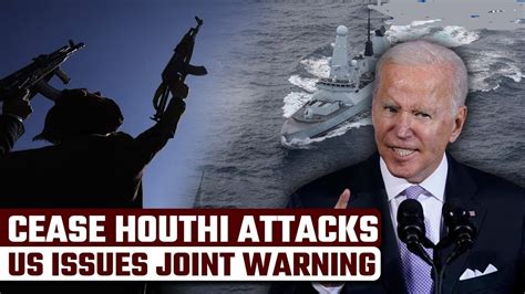 Us And Allies Issue Final Warning To The Houthis Over Red Sea Attacks