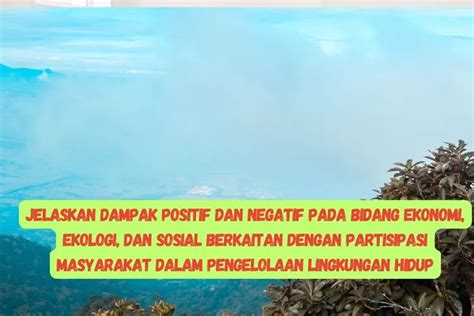 Jelaskan Dampak Positif Dan Negatif Pada Bidang Ekonomi Ekologi Dan