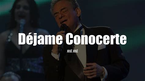 José José Déjame Conocerte LETRA YouTube