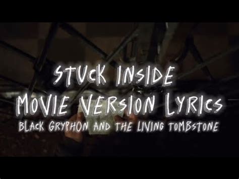 Stuck Inside Movie Version Lyrics Black Gryphon And The Living