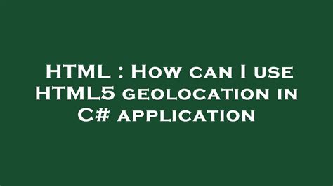 HTML How Can I Use HTML5 Geolocation In C Application YouTube