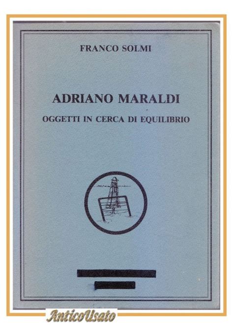 ADRIANO MARALDI OGGETTI IN CERCA DI EQUILIBRIO Franco Solmi 1984