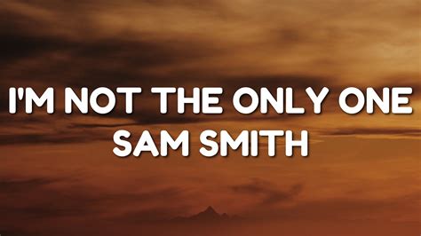 Sam Smith Im Not The Only One Lyrics Youtube