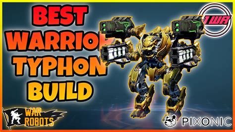 War Robots Best Warrior Typhon Setup Wr Warrobots Typhon