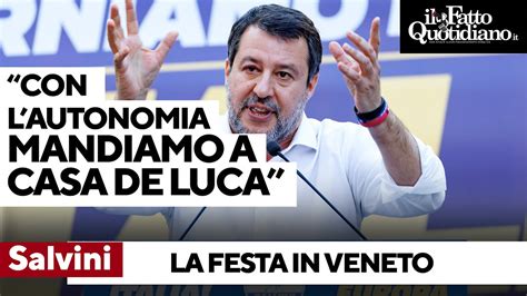 Salvini Contro De Luca Ed Emiliano Con L Autonomia Li Mandiamo A Casa