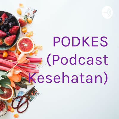 PODKES Podcast Kesehatan A Podcast On Spotify For Podcasters