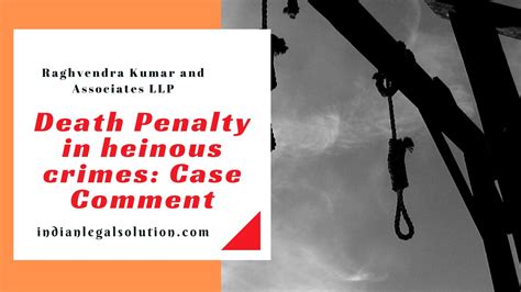 Death Penalty In Heinous Crimes Comment Indian Legal Solution