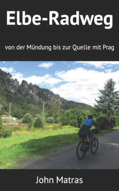 Elbe Radweg Von Der M Ndung Bis Zur Quelle Mit Prag By John Matras